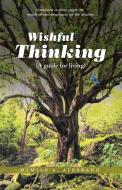 Wishful Thinking (a Guide for Living) di Damian a. Albarano edito da AUTHORHOUSE