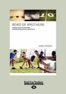 Bond Of Brothers di Wes Yoder edito da Readhowyouwant.com Ltd