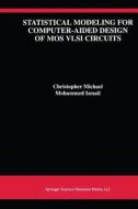 Statistical Modeling for Computer-Aided Design of MOS VLSI Circuits di Mohammed Ismail, Christopher Michael edito da Springer US