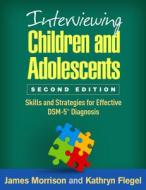 Interviewing Children and Adolescents, Second Edition di James Morrison edito da Guilford Press