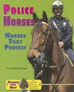 Police Horses: Horses That Protect di Loren Spiotta-DiMare edito da Enslow Elementary