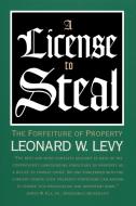 A License to Steal di Leonard W. Levy edito da The University of North Carolina Press