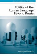 Politics of the Russian Language Beyond Russia edito da EDINBURGH UNIV PR