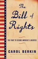 The Bill of Rights: The Fight to Secure America's Liberties di Carol Berkin edito da SIMON & SCHUSTER
