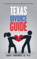 Texas Divorce Guide di J. D. Ph. D. Munsinger edito da Archway Publishing