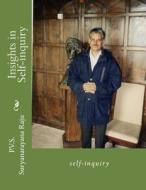 Insights in Self-Inquiry: Self-Inquiry di MR P. V. S. Suryanarayana Raju Raju edito da Createspace