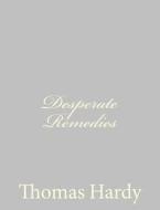 Desperate Remedies di Thomas Hardy edito da Createspace
