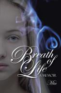Breath of Life di Mia edito da iUniverse