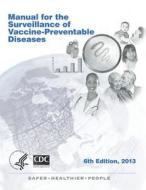 Manual for the Surveillance of Vaccine-Preventable Diseases 6th Edition, 2013 di Sandra W. Roush Mph, Lynne McIntyre Mals, Linda M. Baldy Mph edito da Createspace
