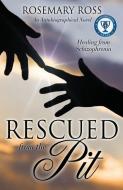 Rescued from the Pit di Rosemary Ross edito da XULON PR