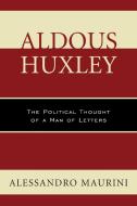 Aldous Huxley di Alessandro Maurini edito da Lexington Books