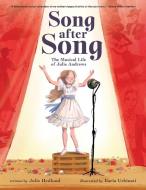 Song After Song: The Musical Life of Julie Andrews di Julie Hedlund edito da LITTLE BEE BOOKS