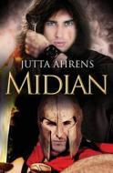 Midian: Gesamtausgabe - Historischer Roman di Jutta Ahrens edito da Createspace