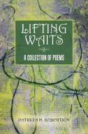 Lifting Waits di Patricia M. Robertson edito da Balboa Press AU