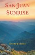 San Juan Sunrise di Edward J. Lehner edito da Balboa Press