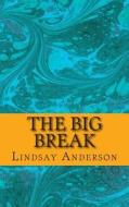 The Big Break di Lindsay Anderson edito da Createspace