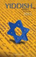 Yiddish Weekly Planner 2015: 2 Year Calendar di James Bates edito da Createspace