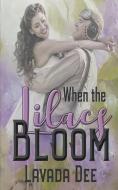When the Lilacs Bloom di Lavada Dee edito da Wild Rose Press