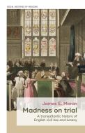 Madness On Trial di James Moran edito da Manchester University Press
