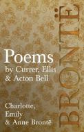 Poems - by Currer, Ellis & Acton Bell di Charlotte Bronte, Emily Bronte, Anne Bronte edito da CLASSIC BOOKS LIB