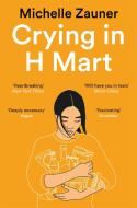 Crying In H Mart di Michelle Zauner edito da Pan Macmillan