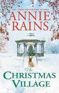 The Christmas Village di Annie Rains edito da FOREVER