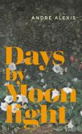 Days by Moonlight di Andre Alexis edito da COACH HOUSE BOOKS