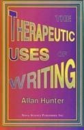 Therapeutic Uses of Writing di Allan Hunter edito da Nova Science Publishers Inc