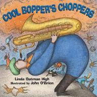 Cool Boppers Choppers di Linda Oatman High edito da Boyds Mills Press