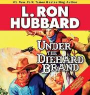 Under The Diehard Brand di L. Ron Hubbard edito da Galaxy Audio