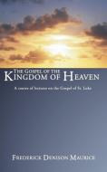 Gospel of the Kingdom of Heaven di Frederick D. Maurice edito da Wipf & Stock Publishers