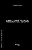 Superando El Promedio. Comentarios Practicos Para Lideres Con Responsabilidad Social di Leonardo Rivera Perez edito da Libros En Red