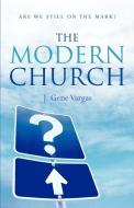 The Modern Church di J. Gene Vargas edito da XULON PR
