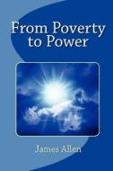 From Poverty to Power di James Allen edito da READACLASSIC COM