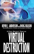 Virtual Destruction di Kevin J Anderson, Doug Beason edito da WordFire Press LLC