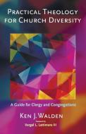 Practical Theology for Church Diversity di Ken J. Walden edito da Cascade Books