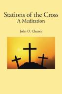Stations of the Cross di John Cheney edito da Covenant Books