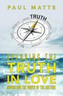 Speaking the Truth in Love di Paul Matte edito da Westbow Press