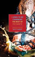 I Used to Be Charming: The Rest of Eve Babitz di Eve Babitz edito da NEW YORK REVIEW OF BOOKS