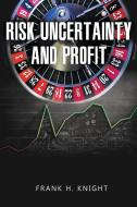 Risk, Uncertainty, and Profit di Frank H. Knight edito da www.bnpublishing.com
