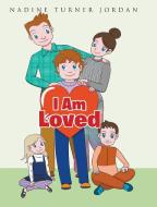 I Am Loved di Nadine Turner Jordan edito da Page Publishing Inc