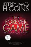 The Forever Game di Jeffrey James Higgins edito da BLACK ROSE WRITING