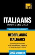 Thematische Woordenschat Nederlands-Italiaans - 3000 Woorden di Andrey Taranov edito da T&p Books