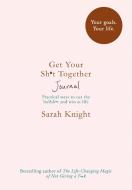 Get Your Sh*t Together Journal di Sarah Knight edito da Quercus Publishing Plc
