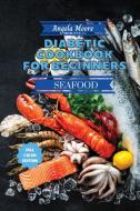 Diabetic Cookbook for Beginners - Seafood Recipes di Angela Moore edito da Angela Moore