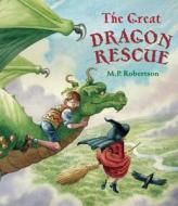 The Great Dragon Rescue di M. P. Robertson edito da Frances Lincoln Publishers Ltd