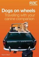 Dogs on Wheels: Travelling with Your Canine Companion di Norm Mort edito da PAPERBACKSHOP UK IMPORT