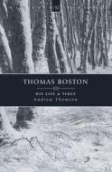 Thomas Boston di Andrew Thomson edito da Christian Focus Publications Ltd