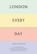 London Every Day di Andrea Hamilton edito da Booth-Clibborn Editions
