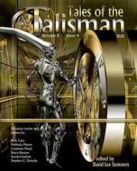 Tales of the Talisman, Volume 10, Issue 4 di Melinda Moore, Beth Cato, Simon Bleaken edito da Hadrosaur Press